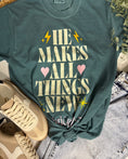 Load image into Gallery viewer, Christian t shirts, christian t shirts for women, christian tees, christian tee shirts, he makes all things new, he makes all things beautiful in his time, he makes beauty from ashes, Christian apparel, Christian boutique, Christian boutique near me, cute christian shirts, cute christian quotes, green christian tshirt,