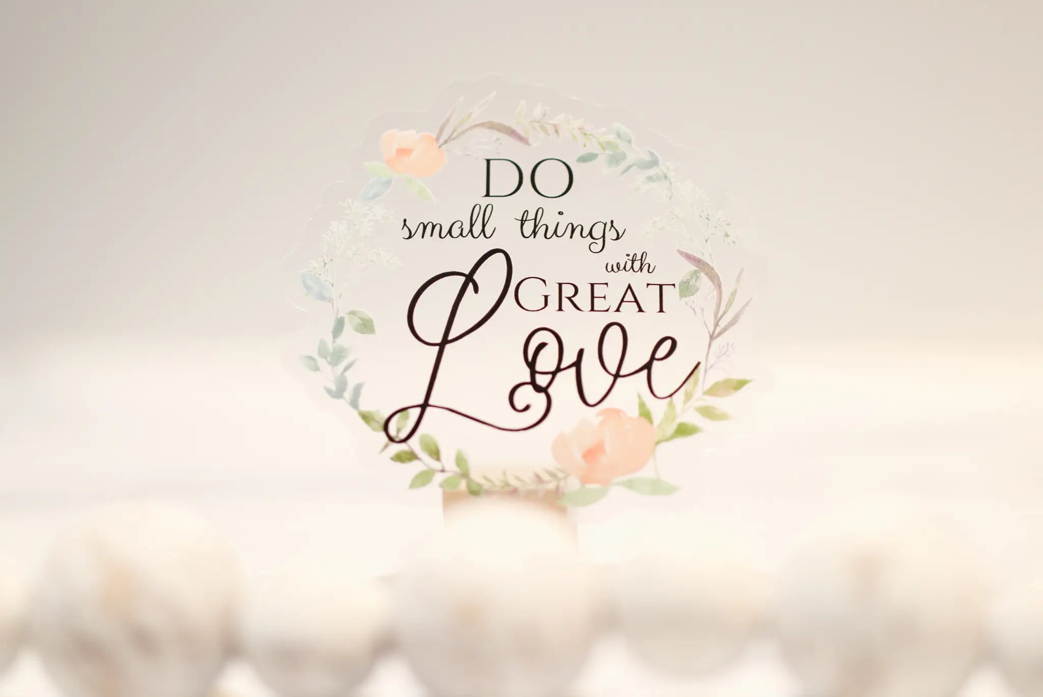 Do Small Things With Great Love Clear, Vinyl Sticker, 3in.